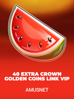 40 Extra Crown Golden Coins Link VIP