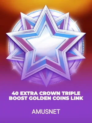 40 Extra Crown Triple Boost Golden Coins Link