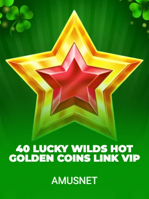 40 Lucky Wilds Hot Golden Coins Link VIP
