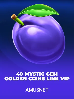 40 Mystic Gem Golden Coins Link VIP