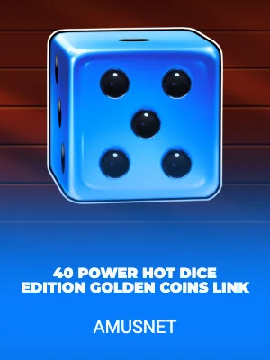 40 Power Hot Dice Edition Golden Coins Link