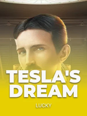 Tesla's Dream