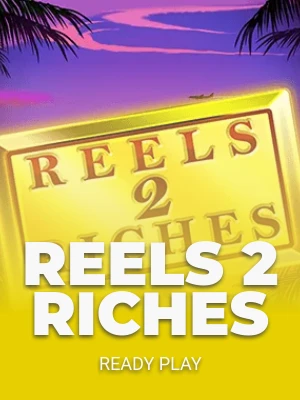 Reels 2 Riches