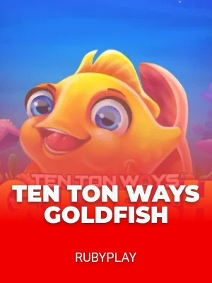 Ten Ton Ways Goldfish