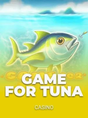 Game for Tuna